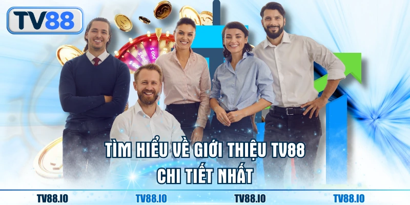 Tìm hiểu về giới thiệu TV88 chi tiết nhất